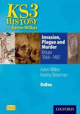 Invasion, Plague & Murder: Britain 1066-1485 OxBox CD-ROM - Aaron Wilkes, Katrina Shearman