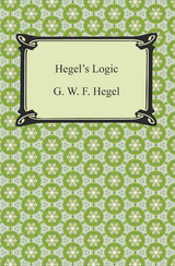Hegel's Logic: Being Part One of the Encyclopaedia of the Philosophical Sciences - G. W. F. Hegel