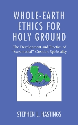 Whole-Earth Ethics for Holy Ground - Stephen L. Hastings