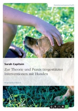 Zur Theorie und Praxis tiergest&Atilde;&frac14;tzter Interventionen mit Hunden - Sarah Capitain