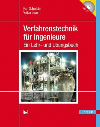 Verfahrenstechnik f&uuml;r Ingenieure - Karl Schwister, Volker Leven