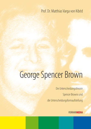 George Spencer Brown - Matthias Varga von Kibéd