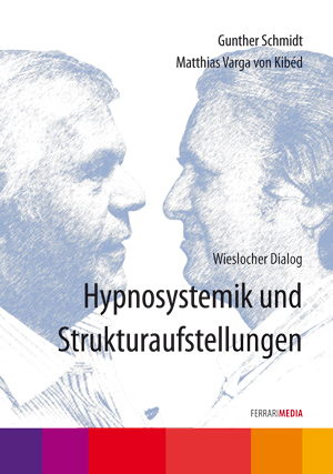Hypnosystemik und Strukturaufstellungen - Matthias Varga von Kibéd, Gunther Schmidt