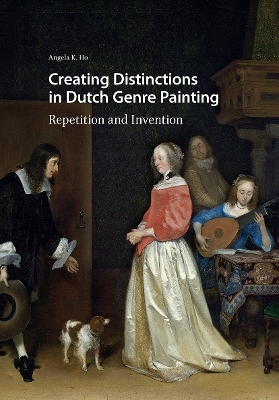 Creating Distinctions in Dutch Genre Painting - Angela Ho