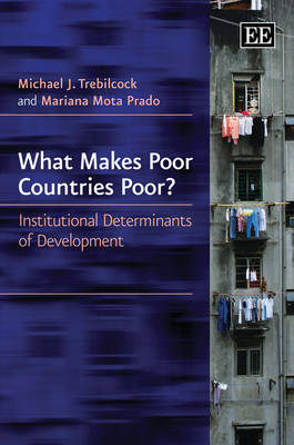 What Makes Poor Countries Poor? - Michael J. Trebilcock, Mariana Mota Prado