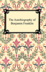 The Autobiography of Benjamin Franklin - Benjamin Franklin