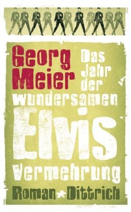 Das Jahr der wundersamen Elvis-Vermehrung - Georg Meier