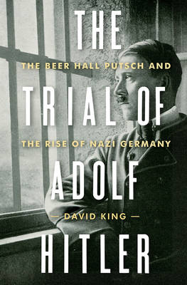 The Trial of Adolf Hitler - David King