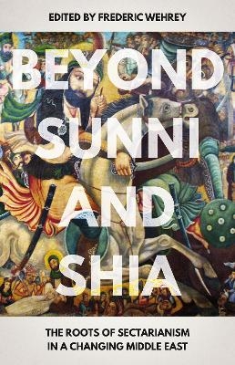 Beyond Sunni and Shia - 
