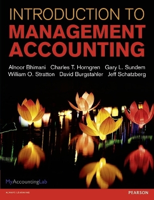 Introduction to Management Accounting - Alnoor Bhimani, Charles Horngren, Gary Sundem, William Stratton, Jeff Schatzberg