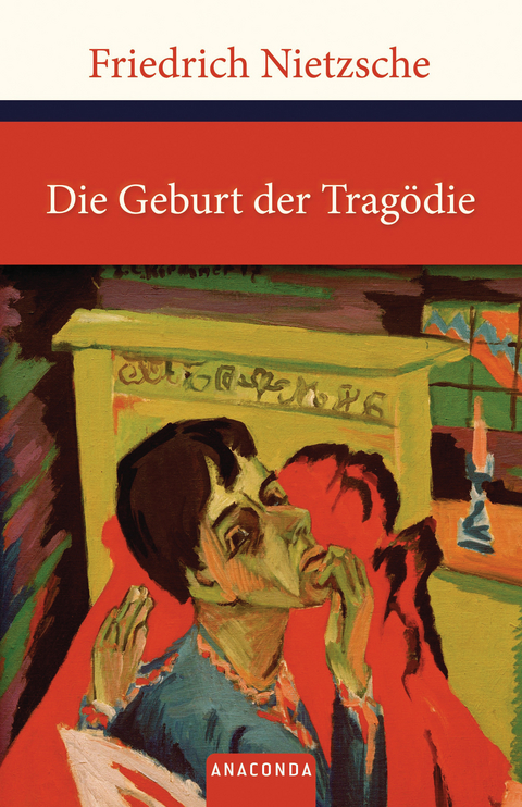 Die Geburt der Tragödie - Friedrich Nietzsche