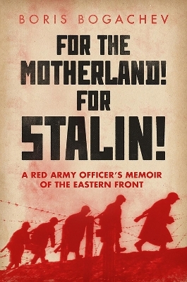 For the Motherland! for Stalin! - Boris Bogachev, Professor Geoffrey Roberts