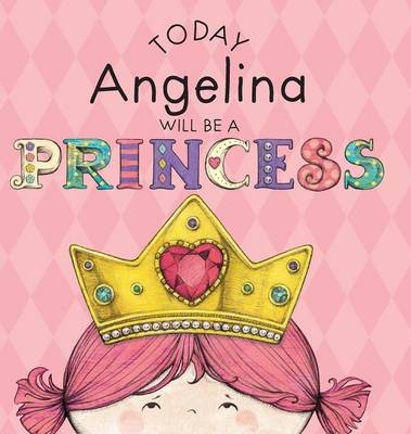 Today Angelina Will Be a Princess - Paula Croyle