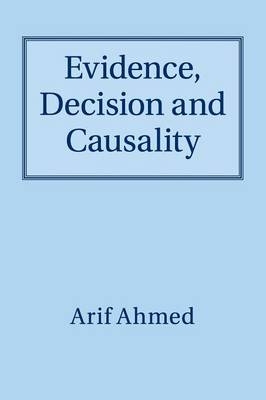 Evidence, Decision and Causality
