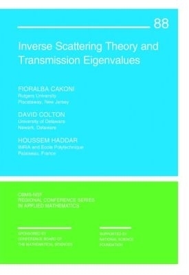 Inverse Scattering Theory and Transmission Eigenvalues - Fioralba Cakoni, David Colton, Houssem Haddar