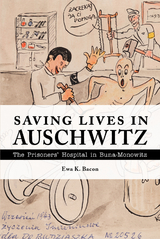 Saving Lives in Auschwitz - Ewa K. Bacon