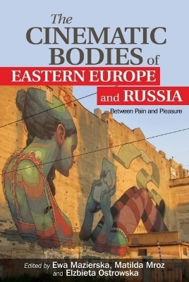 The Cinematic Bodies of Eastern Europe and Russia - 