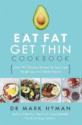 The Eat Fat Get Thin Cookbook - Dr Mark Hyman