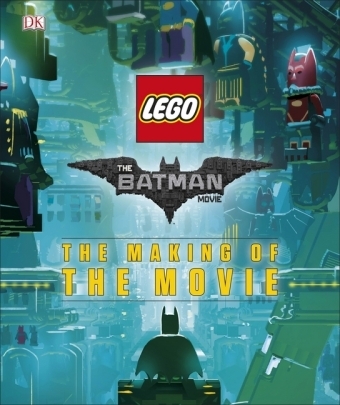 The LEGO&reg; BATMAN MOVIE The Making of the Movie -  Dk, Tracey Miller-Zarneke