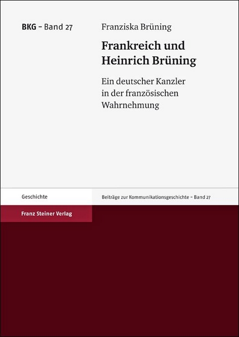 Frankreich und Heinrich Br&uuml;ning - Franziska Br&uuml;ning