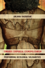 Towards Corporeal Cosmopolitanism -  Anjana Raghavan