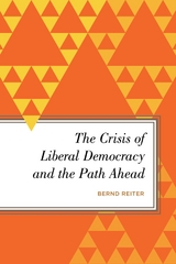 Crisis of Liberal Democracy and the Path Ahead -  Bernd Reiter