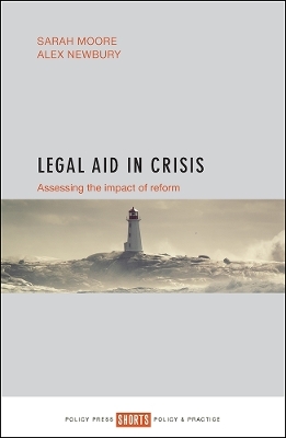 Legal Aid in Crisis - Sarah Moore, Alex Newbury