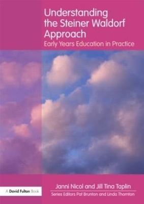Understanding the Steiner Waldorf Approach - Janni Nicol, Jill Taplin