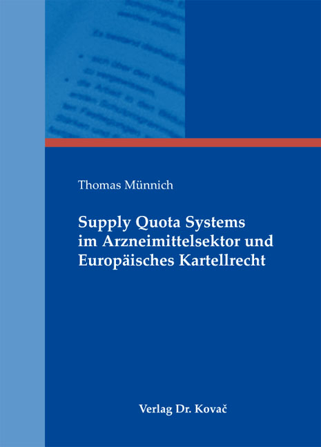 Supply Quota Systems im Arzneimittelsektor und Europ&auml;isches Kartellrecht - Thomas M&uuml;nnich