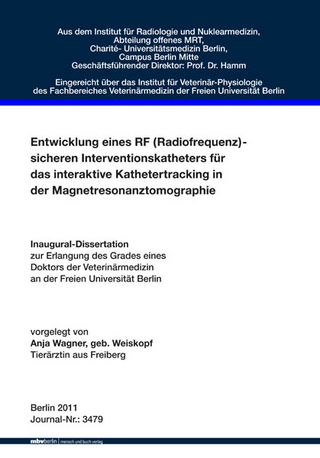 Entwicklung eines RF (Radiofrequenz)- sicheren Interventionskatheters für das interaktive Kathetertracking in der Magnetresonanztomographie