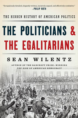 The Politicians and the Egalitarians - Sean Wilentz