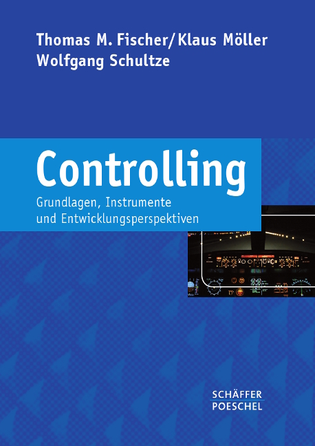 Controlling - Thomas M. Fischer, Klaus Möller, Wolfgang Schultze