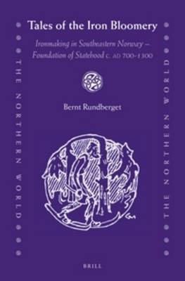 Tales of the Iron Bloomery - Bernt Rundberget