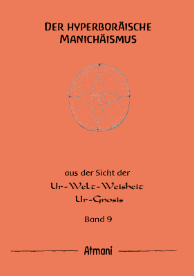 Der hyperbor&auml;ische Manich&auml;ismus Band 9 -  Atmani