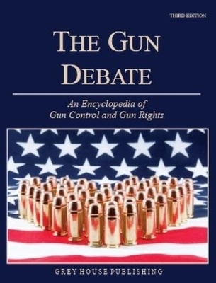 Encyclopedia of Gun Control & Gun Rights - 