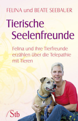 Tierische Seelenfreunde -  Felina, Beate Seebauer