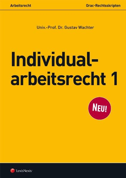 Arbeitsrecht - Individualarbeitsrecht 1 - Gustav Wachter