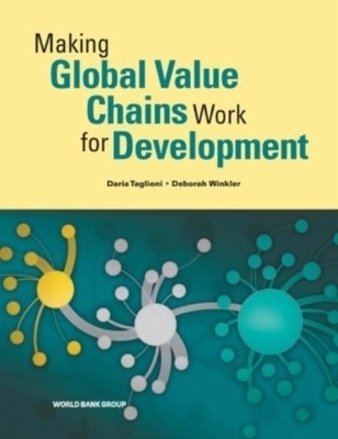 Making Global Value Chains Work for Development - Daria Taglioni, Deborah Winkler