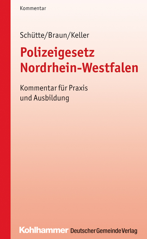 Polizeigesetz Nordrhein-Westfalen - Matthias Sch&uuml;tte, Frank Braun, Christoph Keller