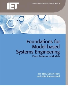 Foundations for Model-based Systems Engineering - Jon Holt, Simon Perry, Mike Brownsword