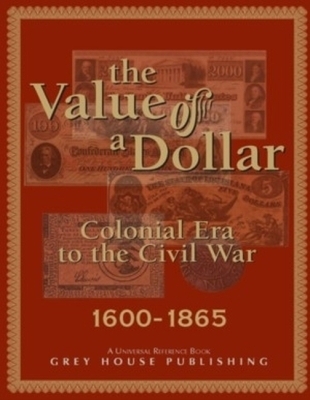 The Value of a Dollar 1600-1865 Colonial to Civil War, 2005