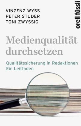 Medienqualit&auml;t durchsetzen - Vinzenz Wyss, Peter Studer, Toni Zwyssig