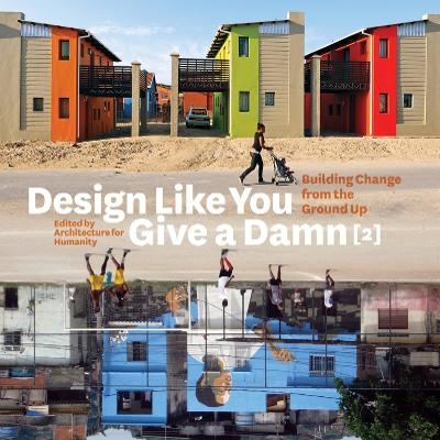 Design Like You Give a Damn [2]: Building Change from the Ground Up -  Architecture For Humanity