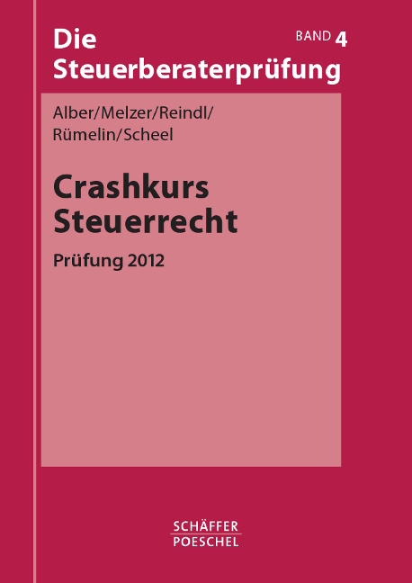 Crashkurs Steuerrecht - Matthias Alber, Karsten Melzer, Birgit Reindl, Johannes R&uuml;melin, Thomas Scheel
