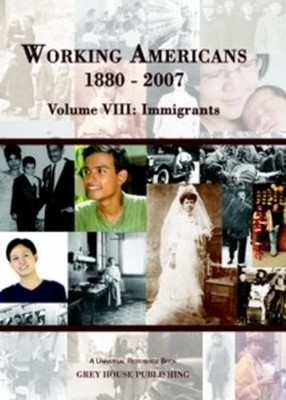 Working Americans, 1880-2007 - Volume 8: Immigrants
