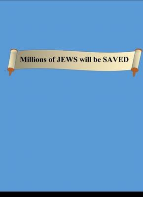 Millions of Jews Will be Saved