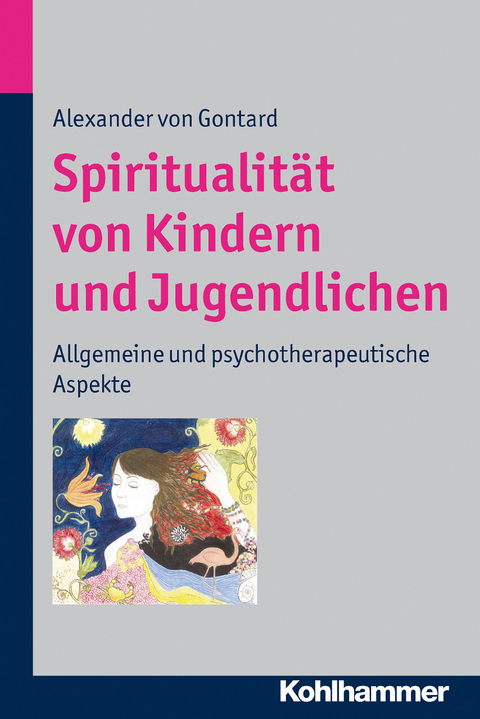 Spiritualit&auml;t von Kindern und Jugendlichen - Alexander von Gontard