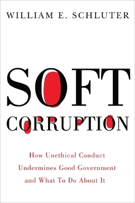 Soft Corruption - William E. Schluter