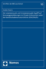 Der vorprozessuale und innerprozessuale Zugriff auf Kronzeugenerkl&auml;rungen im Private Enforcement unter der Kartellschadensersatzrichtlinie 2014/104/EU - Gordon Dawirs