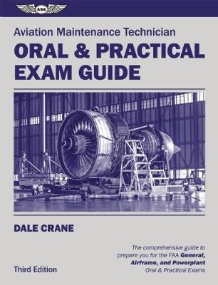 Aviation Maintenance Technician Oral & Practical Exam Guide - Dale Crane